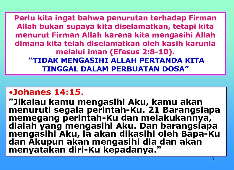 Perlu kita ingat bahwa penurutan terhadap Firman Allah bukan supaya kita diselamatkan, tetapi kita
