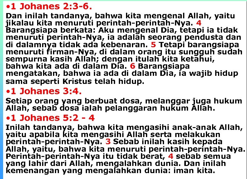  • 1 Johanes 2: 3 -6. Dan inilah tandanya, bahwa kita mengenal Allah,