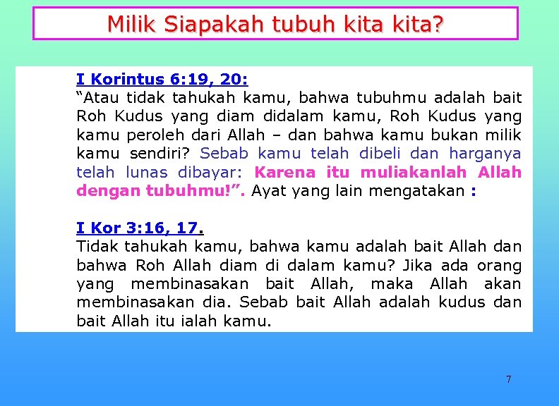 Milik Siapakah tubuh kita? I Korintus 6: 19, 20: “Atau tidak tahukah kamu, bahwa
