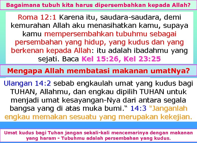 Bagaimana tubuh kita harus dipersembahkan kepada Allah? Roma 12: 1 Karena itu, saudara-saudara, demi