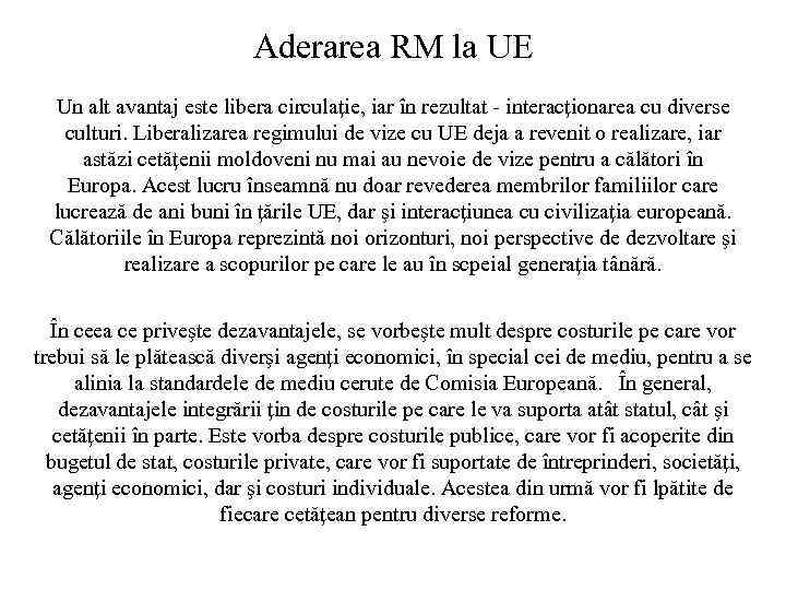 Aderarea RM la UE Un alt avantaj este libera circulaţie, iar în rezultat -