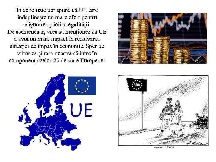 În concluzie pot spune că UE este îndeplinește un mare efort pentru asigurarea păcii