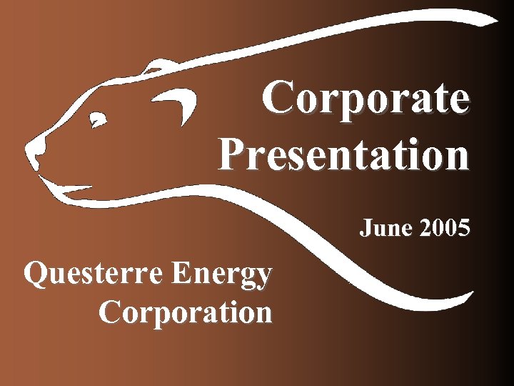 Corporate Presentation June 2005 Questerre Energy Corporation 