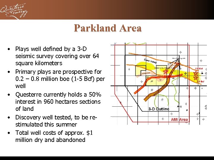 Parkland Area • Plays well defined by a 3 -D seismic survey covering over