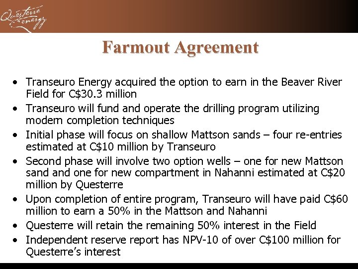 Farmout Agreement • Transeuro Energy acquired the option to earn in the Beaver River