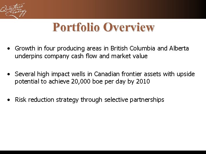 Portfolio Overview • Growth in four producing areas in British Columbia and Alberta underpins