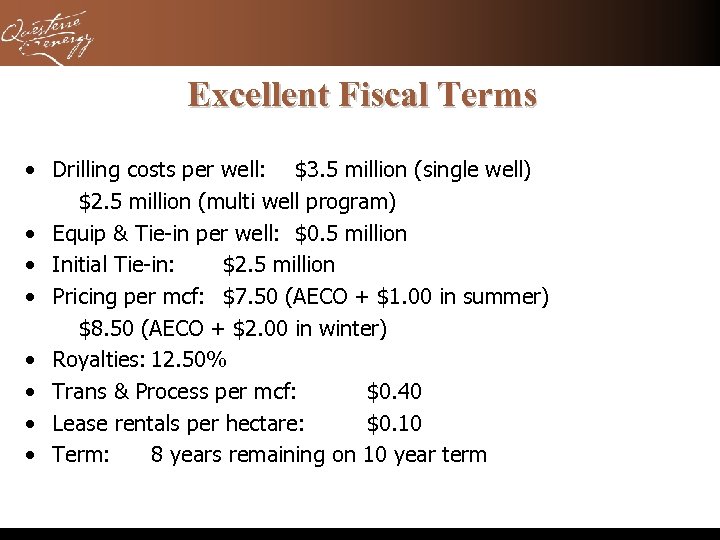 Excellent Fiscal Terms • Drilling costs per well: $3. 5 million (single well) $2.