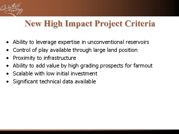 New High Impact Project Criteria • • • Ability to leverage expertise in unconventional