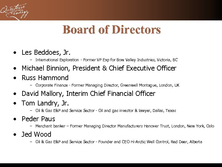Board of Directors • Les Beddoes, Jr. – International Exploration - Former VP Exp