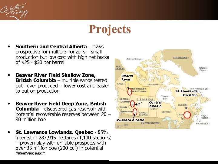 Projects • Southern and Central Alberta – plays prospective for multiple horizons – small