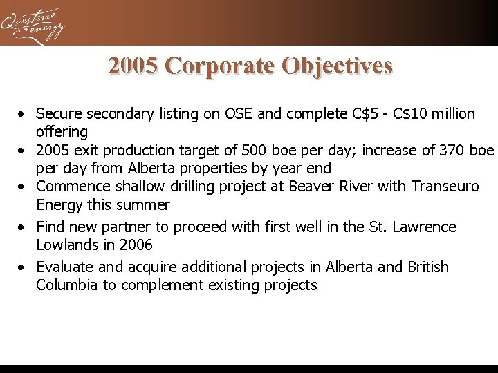 2005 Corporate Objectives • Secure secondary listing on OSE and complete C$5 - C$10