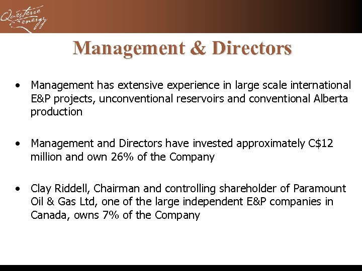 Management & Directors • Management has extensive experience in large scale international E&P projects,