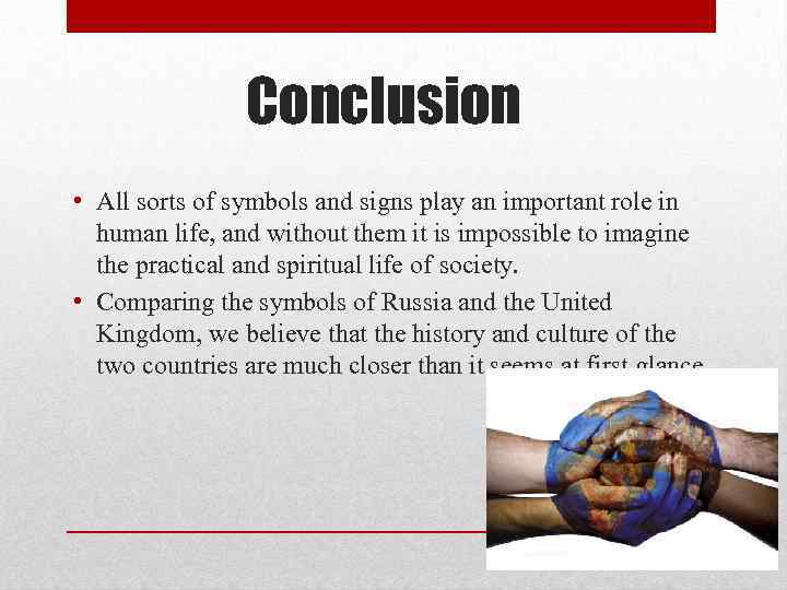 Conclusion • All sorts of symbols and signs play an important role in human