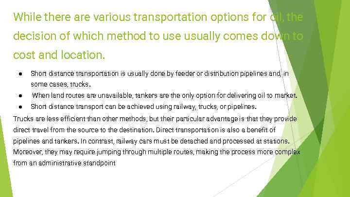 While there are various transportation options for oil, the decision of which method to