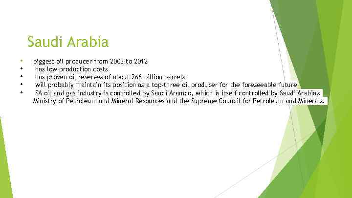 Saudi Arabia • • • biggest oil producer from 2003 to 2012 has low