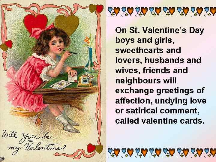 On St. Valentine’s Day boys and girls, sweethearts and lovers, husbands and wives, friends