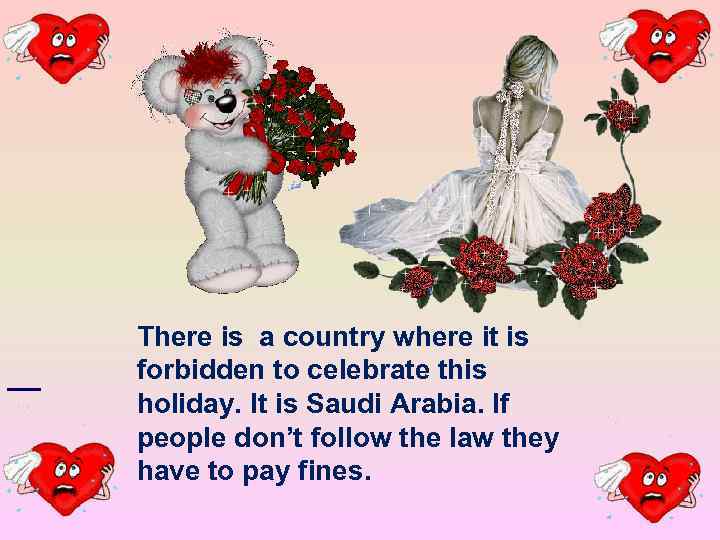 There is a country where it is forbidden to celebrate this holiday. It is