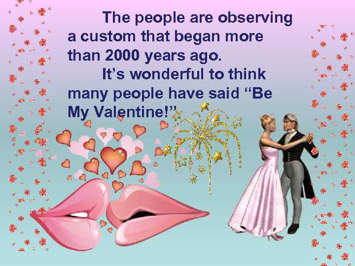 The people are observing a custom that began more than 2000 years ago. It’s