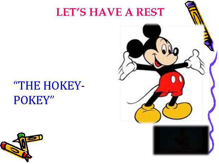 LET’S HAVE A REST “THE HOKEYPOKEY” 