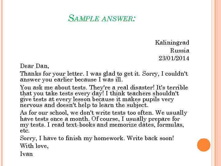 SAMPLE ANSWER: Kaliningrad Russia 23/01/2014 Dear Dan, Thanks for your letter. I was glad