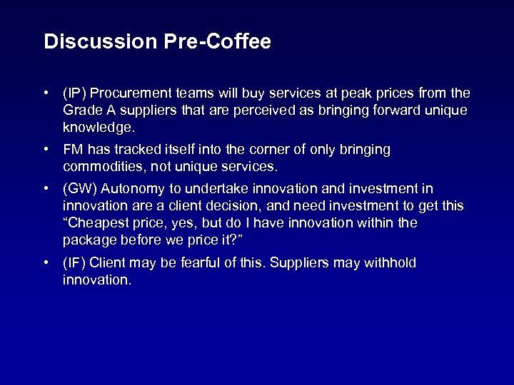 Discussion Pre-Coffee • (IP) Procurement teams will buy services at peak prices from the