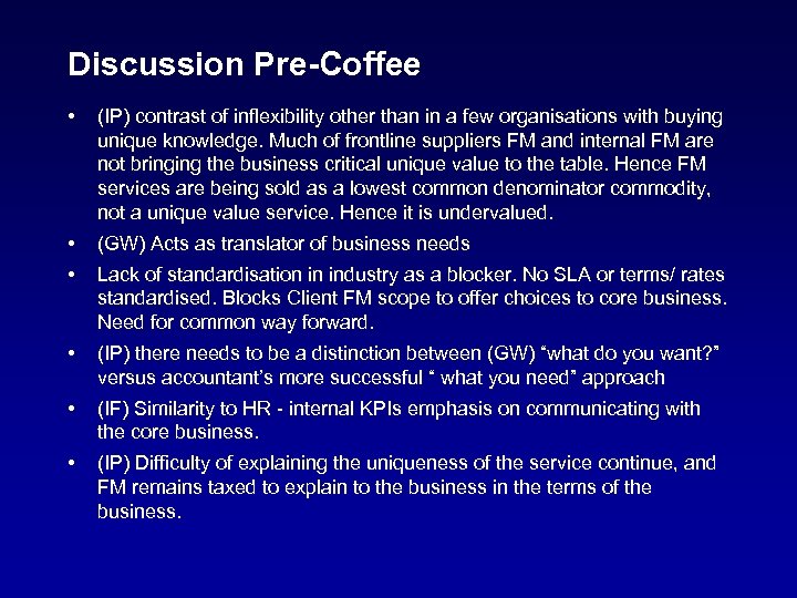 Discussion Pre-Coffee • (IP) contrast of inflexibility other than in a few organisations with