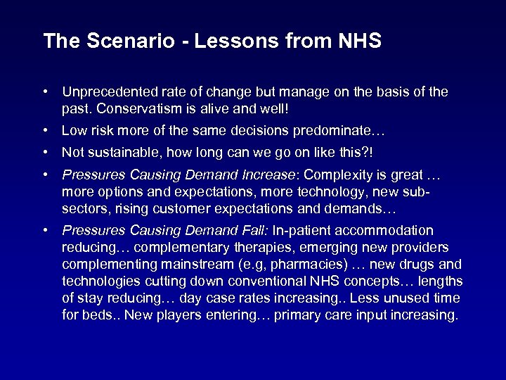 The Scenario - Lessons from NHS • Unprecedented rate of change but manage on