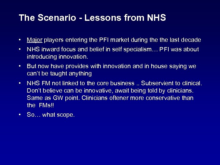 The Scenario - Lessons from NHS • Major players entering the PFI market during