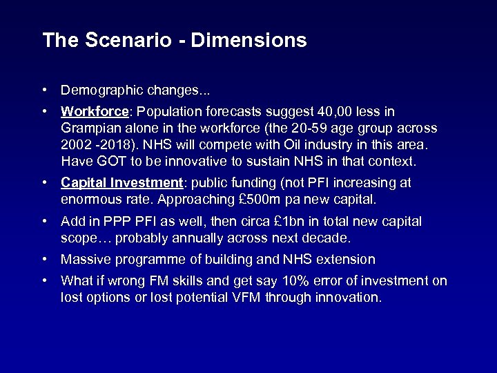 The Scenario - Dimensions • Demographic changes. . . • Workforce: Population forecasts suggest