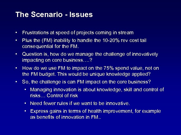 The Scenario - Issues • Frustrations at speed of projects coming in stream •