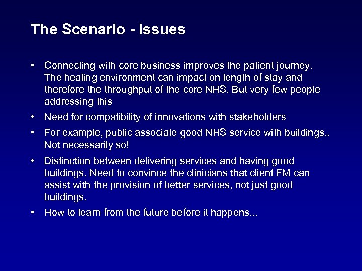 The Scenario - Issues • Connecting with core business improves the patient journey. The