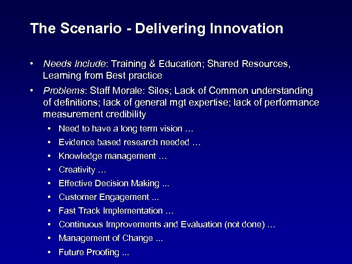 The Scenario - Delivering Innovation • Needs Include: Training & Education; Shared Resources, Learning