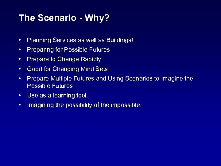 The Scenario - Why? • Planning Services as well as Buildings! • Preparing for