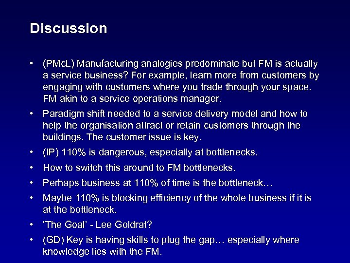 Discussion • (PMc. L) Manufacturing analogies predominate but FM is actually a service business?