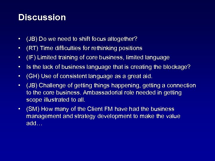 Discussion • (JB) Do we need to shift focus altogether? • (RT) Time difficulties