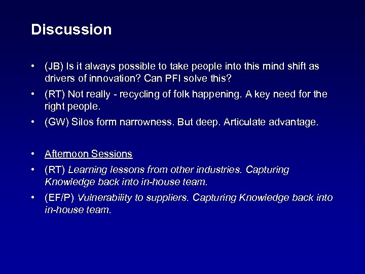 Discussion • (JB) Is it always possible to take people into this mind shift