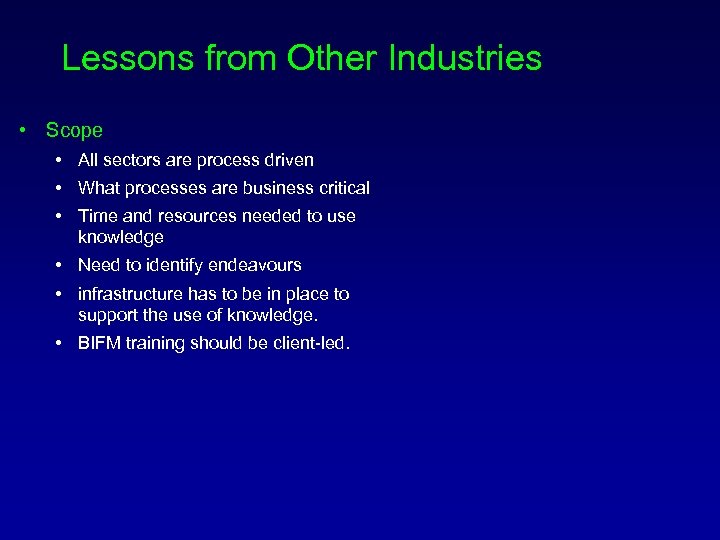 Lessons from Other Industries • Scope • All sectors are process driven • What