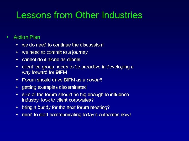 Lessons from Other Industries • Action Plan • we do need to continue the