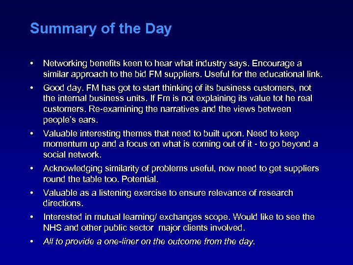 Summary of the Day • Networking benefits keen to hear what industry says. Encourage