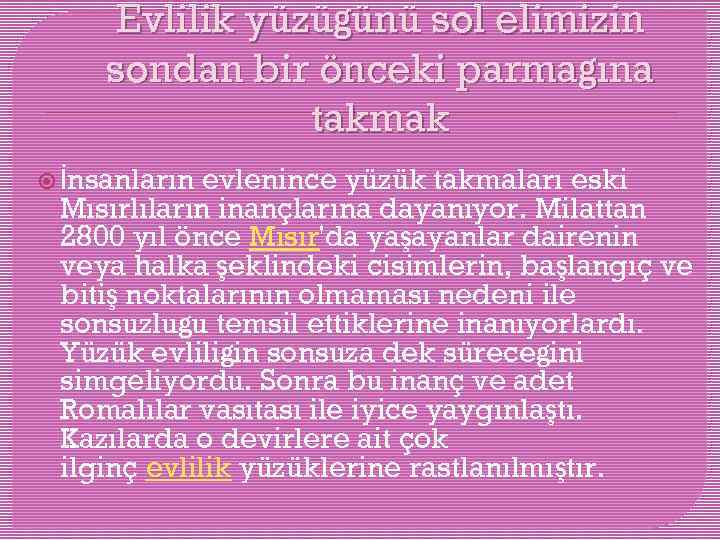 Evlilik yüzüğünü sol elimizin sondan bir önceki parmağına takmak evlenince yüzük takmaları eski Mısırlıların