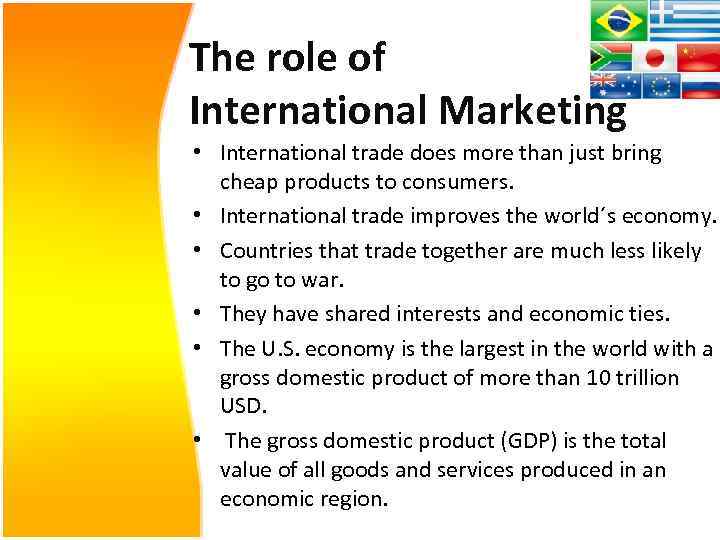 The role of International Marketing • International trade does more than just bring cheap