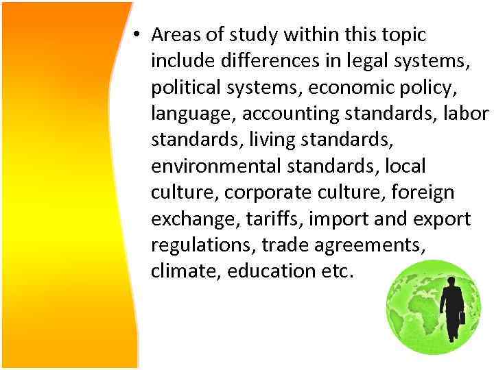  • Areas of study within this topic include differences in legal systems, political