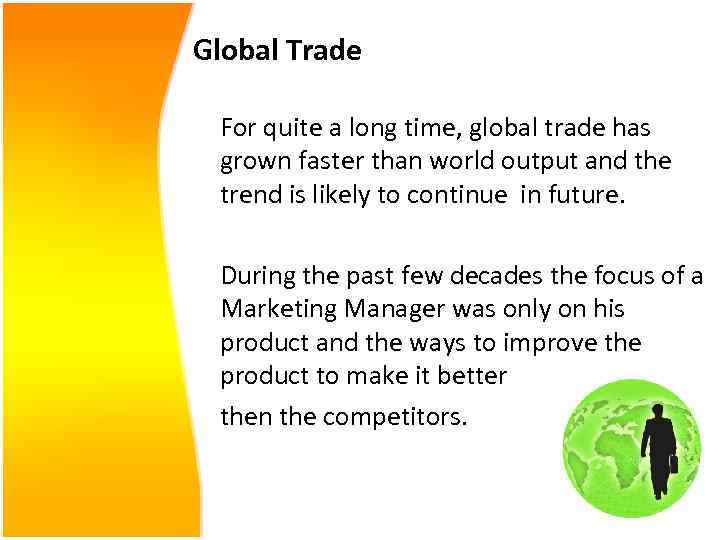 Global Trade For quite a long time, global trade has grown faster than world