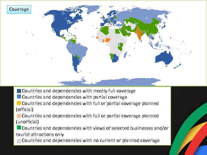 Coverage Countries and dependencies with mostly full coverage Countries and dependencies with partial coverage