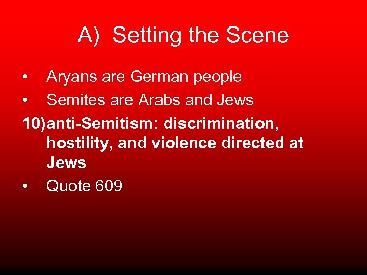 A) Setting the Scene • Aryans are German people • Semites are Arabs and