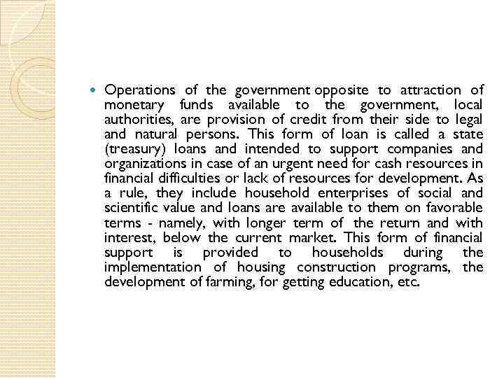  Operations of the government opposite to attraction of monetary funds available to the