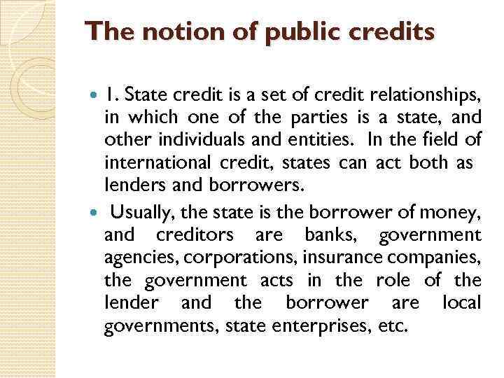 The notion of public credits 1. State credit is a set of credit relationships,