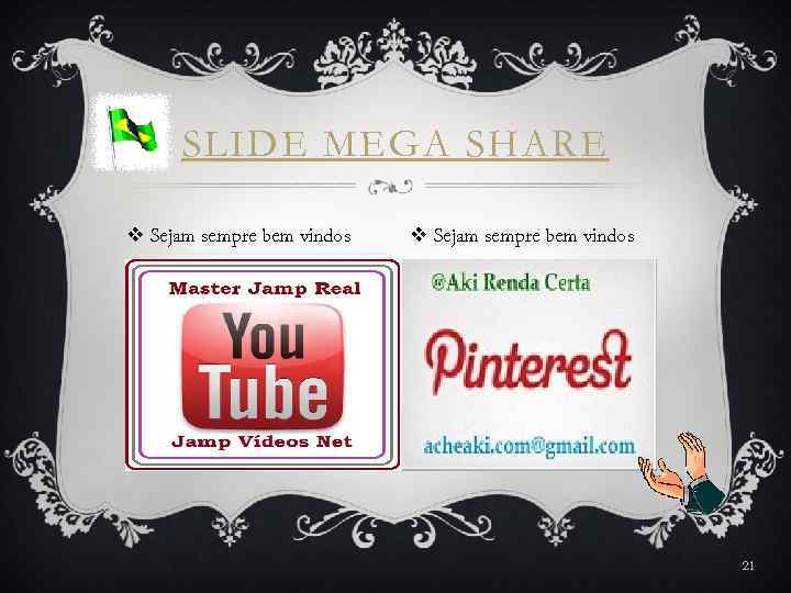 SLIDE MEGA SHARE v Sejam sempre bem vindos 21 