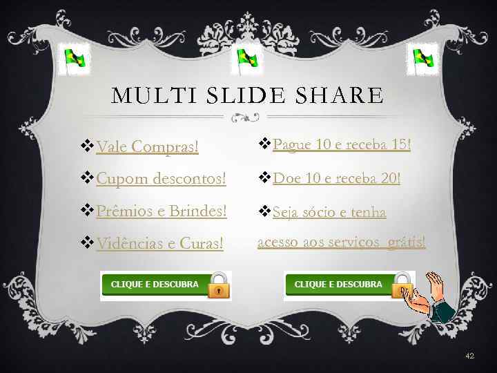 MULTI SLIDE SHARE v. Vale Compras! v. Pague 10 e receba 15! v. Cupom