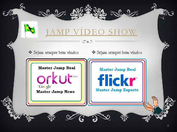 JAMP VÍDEO SHOW v Sejam sempre bem vindos 7 